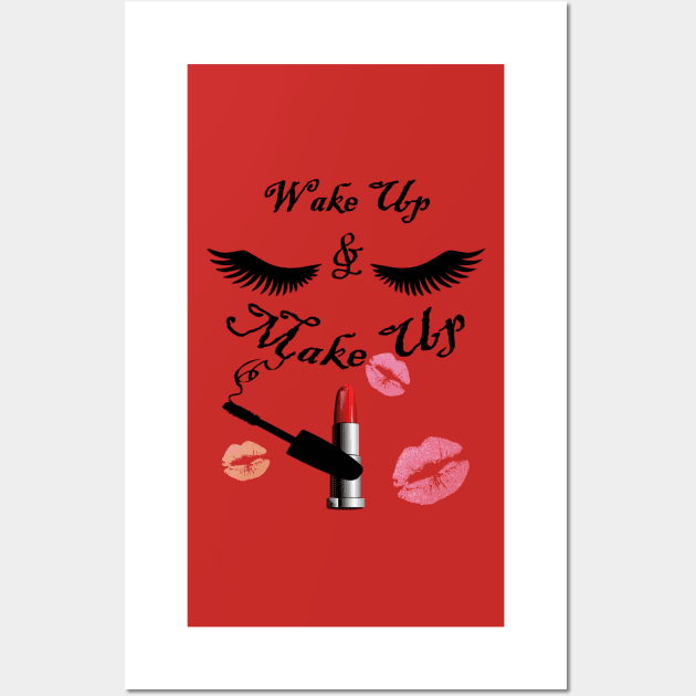 I Love Makeup, Motivational Diva Wake Up & Makeup Funny Quotes Wall Art by tamdevo1